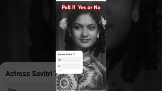 Actress Savitri Poll yes or No👍storygen trending Pollvote yt viralshort [upl. by Arimay]