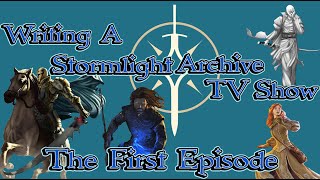 Writing A Stormlight Archive TV Show The First Episode [upl. by Garson384]