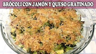 BRÓCOLI CON JAMÓN Y QUESO GRATINADO  Recetas de Cocina [upl. by Nysilla]