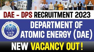 DPS DAE Recruitment 2023  Department of Atomic Energy Recruitment 2023  Full Details [upl. by Nhar525]