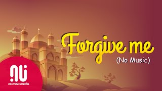 Forgive Me  Official NO MUSIC Version 2020  Maher Zain Lyrics [upl. by Valerio]