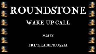 Roundstone  Wake Up Call [upl. by Hakeem144]