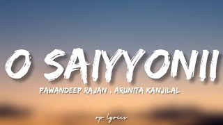 🎤Pawandeep Rajan  Arunita Kanjilal  O Saiyyonii Full Lyrics Song  Himesh Reshammiya [upl. by Alecia]