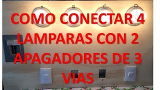 Como conectar 4 lamparas con 2 apagadores INSTALACIONES ELECTRICAS [upl. by Arita]