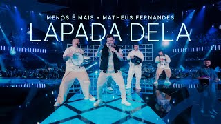 Grupo Menos é Mais e Matheus Fernandes  Lapada Dela Clipe Oficial [upl. by Aeslek127]