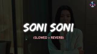 Soni Soni Slowed amp Reverb  Rohit Saraf Pashmina ‪DarshanRavalDZ‬‪jonitamusic‬RochakGurpreet [upl. by Tilagram]