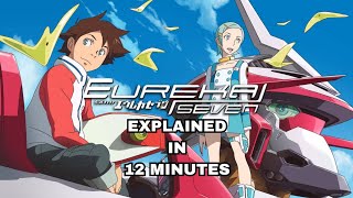 Eureka Seven Explained in 12 Minutes [upl. by Neumeyer]