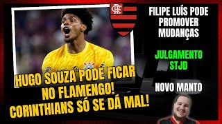 HUGO SOUZA PODE FICAR NO FLAMENGO CORINTHIANS NÃO TEM DINHEIRO STJD MANTÉM DATA DA COPA DO BR E [upl. by Jem]