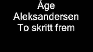 Åge Aleksandersen To skritt frem [upl. by Baelbeer]