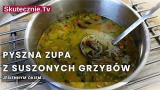 Zupa grzybowa z suszonymi grzybami i pieczarkami  SkutecznieTv HD [upl. by Nedla372]