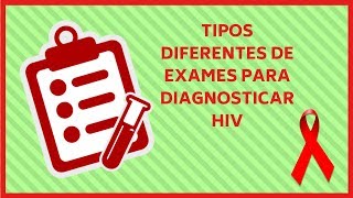 Tipos de exames para diagnóstico de HIV [upl. by Melton717]