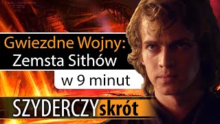 GWIEZDNE WOJNY ZEMSTA SITHÓW w 9 minut  Szyderczy Skrót [upl. by Marijo915]