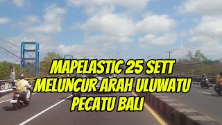 Mapelastic 25 sett meluncur ke arah uluwatu pecatu bali ‼️ [upl. by Harihat]