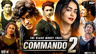 Commando 2 The Black Money Trail Full Movie Hindi Facts  Vidyut Jammwal  Adah S Esha G Freddy D [upl. by Gabriello]