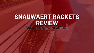 Snauwaert Rackets Review  Star Tennis Singapore [upl. by Hilliary]