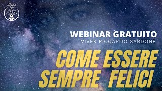 COME ESSERE SEMPRE FELICI webinar gratuito [upl. by Verneuil]