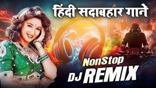 Bollywood Nonstop Mashup  Hindi Dj Remix Song  Nonstop Dj Song  Sadabahar Song  Dj Mix Songs [upl. by Namra]