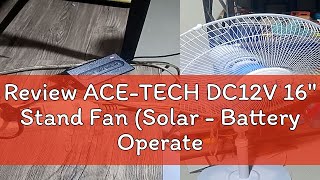 Review ACETECH DC12V 16quot Stand Fan Solar  Battery Operated SOLAR DC 12 VOLTS 16 inch Stand Fan [upl. by Tremann364]