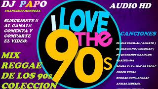 MIX REGGAE DE LOS 90s LA COLECCION DE ORO DJ PAPO FRANCISCO MENDOZA SONIDO HD [upl. by Ribaudo]