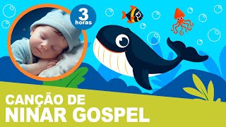 3 Horas de Canção de Ninar Gospel  Eu Navegarei  ACALMAR E DORMIR [upl. by Omixam124]