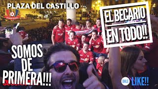 ⚽⚽SOMOS DE PRIMERA ⚽⚽EL BECARIO EN TODO 😎CELEBRACIÓN DEL ASCENSO DE OSASUNA  PLAZA DEL CASTILLO [upl. by Odraner]