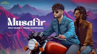 Musafir  Rikk Muzic  Mana Randhawa  Latest Hindi Songs 2024  New Hindi Song [upl. by Ahsekin]