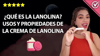 ¿Qué es la Lanolina Usos y Propiedades de la Crema de Lanolina en el Cabello 🧴 [upl. by Ettennor]