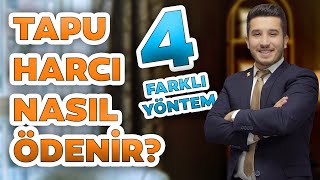 Tapu Harcı Nasıl Ödenir 4 Farklı Ödeme Yöntemleri ve Bilmeniz Gerekenler [upl. by Enayr]