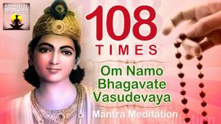 OM NAMO BHAGAVATE VASUDEVAYA  108 Chanting  Vishnu and Krishna Mantra Meditation [upl. by Giule640]