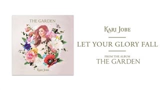 Kari Jobe  Let Your Glory Fall Audio [upl. by Akilat967]