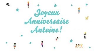 ♫ Joyeux Anniversaire Antoine ♫ [upl. by Aryek997]