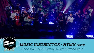 RundfunkTanzorchester Ehrenfeld Music Instructor  quotHymnquot  NEO MAGAZIN ROYALE in Concert  ZDFneo [upl. by Madox]