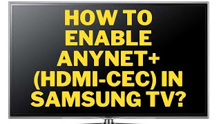 How to Enable Anynet HDMICEC in Samsung TV Easy Steps [upl. by Micro439]