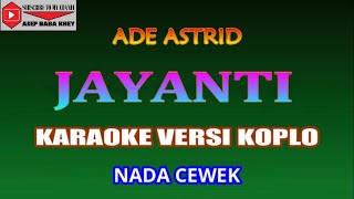 KARAOKE VERSI KOPLO JAYANTI  ADE ASTRID COVER NADA CEWEK Cminor [upl. by Ociram]