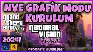 GTA 5 GRAFİK MODU KURULUM GTA 5 NATURAL VISION EVOLVED MODU NASIL KURULUR  GTA 5 NVE KURULUM 2024 [upl. by Georges]