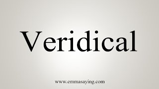 How To Say Veridical [upl. by Rakabuba151]