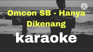 Omcon SB  Hanya Dikenang Karaoke [upl. by Aneekal]