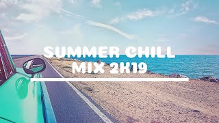 Summer Chill Mix 2K19 [upl. by Orvah]