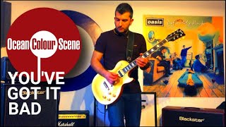 Ocean Colour Scene  Youve Got It Bad Guitar Cover [upl. by Refeinnej]