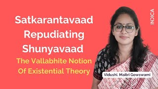 Satkarantavaad Repudiating Shunyavaad The Vallabhite Notion Of Existential Theory  Maitri Gowswami [upl. by Killarney629]