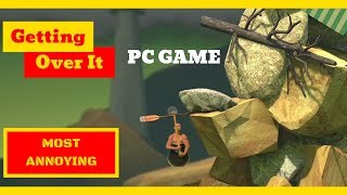 GETTING OVER IT  Gameplay  Most ANNOYING Game in the World [upl. by Akaya]