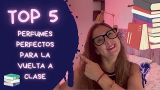 🤓📚TOP 5 PERFUMES PERFECTOS PARA IR A CLASE📚👩🏽‍🎓 [upl. by Bathsheb950]