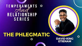 The Phlegmatic  Temperaments and Relationships [upl. by Ennovehs]