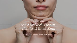 Can A Double Chin Return After Facial Liposuction  Amaris B Clinic by Dr Ivan Puah [upl. by Ariuqahs]