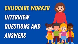 Childcare Worker Interview Questions And Answers [upl. by Lletram]