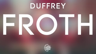 Duffrey  Froth [upl. by Kciredorb987]