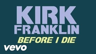 Kirk Franklin  Before I Die Lyric Video [upl. by Otreblide]