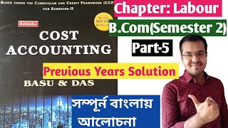 5 Chapter Labour BCom Sem 2 From Basu DasCost Accounting Previous years Problem solution [upl. by Aniham]