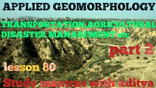 Lesson 80APPLIED GEOMORPHOLOGYUSES OF GEOMORPHOLOGYGEOGRAPHY OPTIONAL HINDI MEDIUMSTUDY MANTRAS [upl. by Arinay]