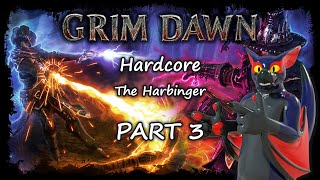 Grim Dawn Hardcore  The Harbinger Part 3 [upl. by Notreb]